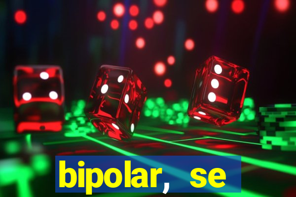 bipolar, se arrepende do que faz